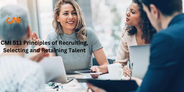 CMI 511 Principles of Recruiting, Selecting and Retaining Talent